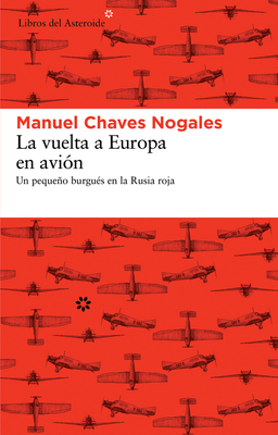 La Vuelta a Europa En Avin: Un Pequeo Burgus En La Rusia Roja - Chaves Nogales, Manuel