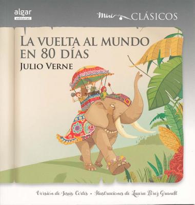 La Vuelta Al Mundo En 80 Dias - Verne, Jules, and Cortes, Jesus