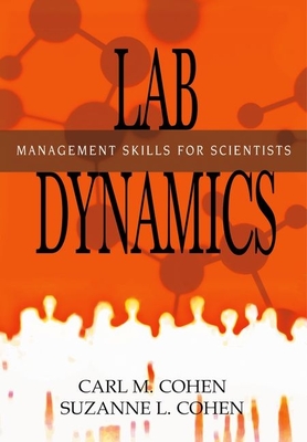 Lab Dynamics: Management Skills for Scientists - Cohen, Carl, and Cohen, Suzanne