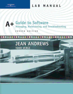 Lab Manual for Andrews A+ Guide to Software: Managing, Maintaining, and Troubleshooting, 4th - Andrews, Jean, and Verge, Todd