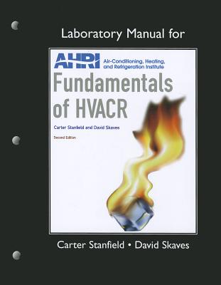 Lab Manual for Fundamentals of HVACR - Stanfield, Carter, and Skaves, David, and AHRI, .