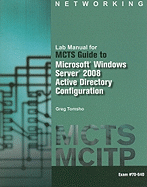 Lab Manual for MCTS Guide to Microsoft Windows Server 2008 Active Directory Configuration