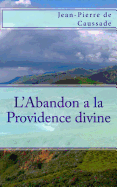 L'Abandon a la Providence Divine - De Caussade, Jean-Pierre