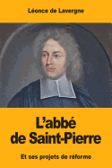 L'Abbe de Saint-Pierre: Et Ses Projets de Reforme