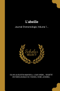 L'Abeille: Journal D'Entomologie, Volume 1...