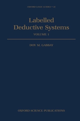 Labelled Deductive Systems: Volume 1 - Gabbay, Dov M