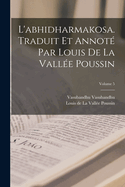 L'Abhidharmakosa. Traduit Et Annot? Par Louis de la Vall?e Poussin; Volume 5