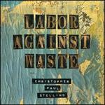 Labor Against Waste [LP]
