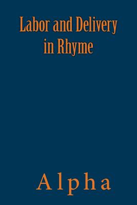 Labor and Delivery in Rhyme - Alpha