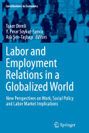 Labor and Employment Relations in a Globalized World: New Perspectives on Work, Social Policy and Labor Market Implications