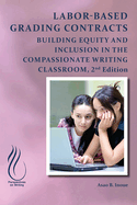 Labor-Based Grading Contracts: Building Equity and Inclusion in the Compassionate Classroom