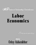 Labor Economics: Worth Series in Outstanding Contributions - Ashenfelter, and Ashenfelter, Orley