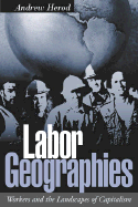 Labor Geographies: Workers and the Landscapes of Capitalism
