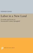 Labor in a New Land: Economy and Society in Seventeenth-Century Springfield