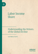 Labor Income Share: Understanding the Drivers of the Global Decline
