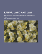 Labor, Land and Law; A Search for the Missing Wealth of the Working Poor