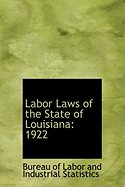 Labor Laws of the State of Louisiana: 1922