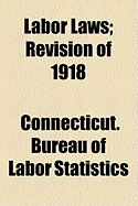 Labor Laws: Revision of 1918