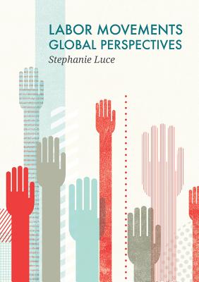 Labor Movements: Global Perspectives - Luce, Stephanie