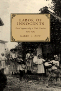 Labor of Innocents: Forced Apprenticeship in North Carolina, 1715--1919