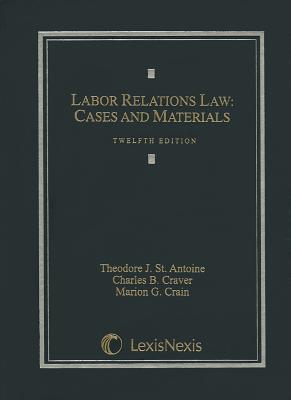 Labor Relations Law: Cases and Materials - St Antoine Theodore J