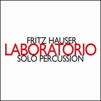 Laboratorio, solo percussion - Fritz Hauser