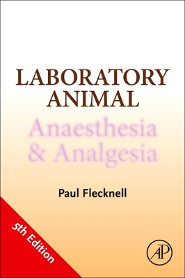 Laboratory Animal Anaesthesia and Analgesia - Flecknell, Paul