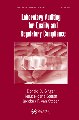 Laboratory Auditing for Quality and Regulatory Compliance - Singer, Donald C., and Stefan, Raluca-Ioana, and van Staden, Jacobus F.