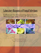 Laboratory Diagnosis of Fungal Infections: A Manual for Processing Specimens, Microscopy and Culture Techniques