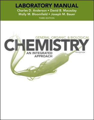 Laboratory Experiments to Accompany General, Organic and Biological Chemistry: An Integrated Approach - Anderson, Charles, and Macaulay, David B., and Bloomfield, Molly M.