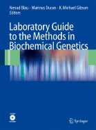 Laboratory Guide to the Methods in Biochemical Genetics - Thony, Beat (Editor), and Duran, Marinus (Editor), and Gibson, K Michael (Editor)