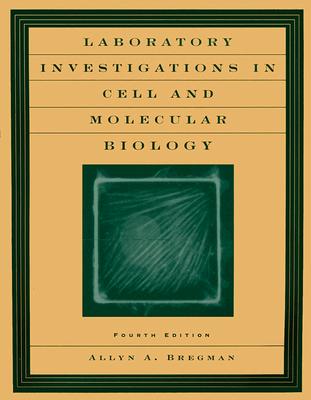 Laboratory Investigations in Cell and Molecular Biology - Bregman, Allyn A