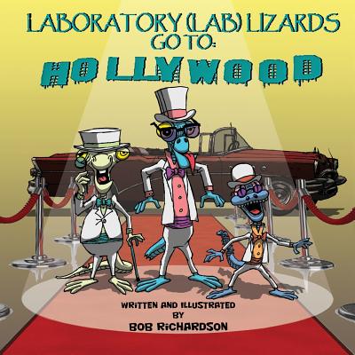 Laboratory (Lab) Lizards Go To Hollywood - Richardson, Bob