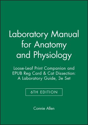 Laboratory Manual for Anatomy and Physiology, 6e Loose-Leaf Print Companion & Anatomy and Physiology Wileyplus Nextgen Card Multi-Semester - Allen, Connie