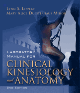 Laboratory Manual for Clinical Kinesiology & Anatomy - Lippert, Lynn S, PT, MS, and Duesterhaus Minor, Mary Alice, MS, PT