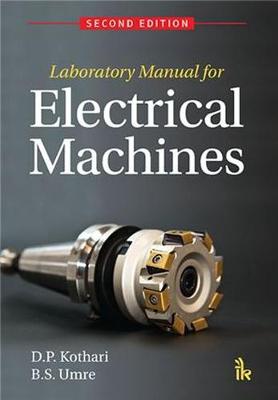 Laboratory Manual for Electrical Machines - Kothari, D.P., and Umre, B.S.