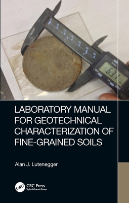 Laboratory Manual for Geotechnical Characterization of Fine-Grained Soils - Lutenegger, Alan J