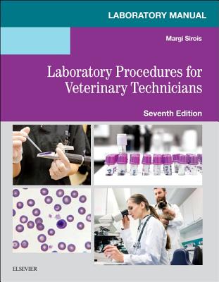 Laboratory Manual for Laboratory Procedures for Veterinary Technicians - Sirois, Margi