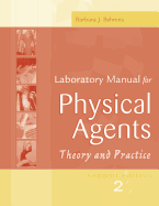 Laboratory Manual for Physical Agents: Theory and Practice - Behrens, Barbara J, MS