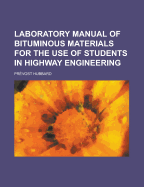 Laboratory Manual of Bituminous Materials for the Use of Students in Highway Engineering - Hubbard, Prvost