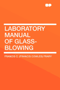 Laboratory Manual of Glass-Blowing