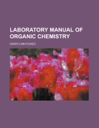 Laboratory Manual of Organic Chemistry