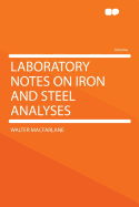 Laboratory Notes on Iron and Steel Analyses
