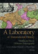 Laboratory of Transnational History: Ukraine and Recent Ukrainian Historiography