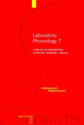 Laboratory Phonology 7 - Gussenhoven, Carlos (Editor), and Warner, Natasha (Editor)
