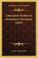 Laboratory Studies in Elementary Chemistry (1894)