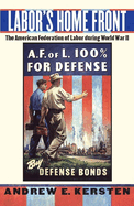 Labor's Home Front: The American Federation of Labor During World War II