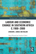 Labour and Economic Change in Southern Africa c.1900-2000: Zimbabwe, Zambia and Malawi