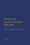 Labour and the Free Churches, 1918-1939: Radicalism, Righteousness and Religion