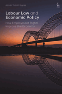 Labour Law and Economic Policy: How Employment Rights Improve the Economy